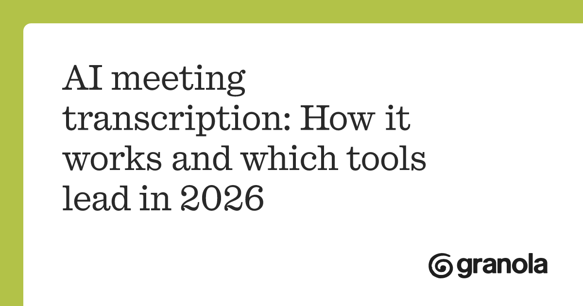 AI meeting transcription: How it works and which tools lead in 2026