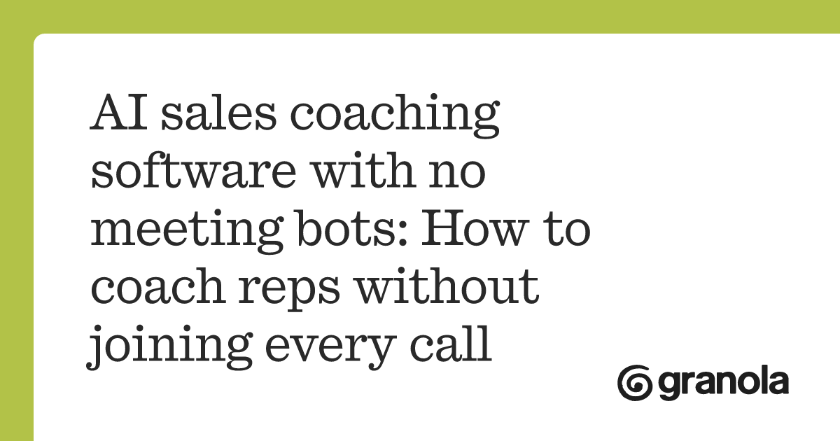 AI sales coaching software with no meeting bots: How to coach reps without joining every call