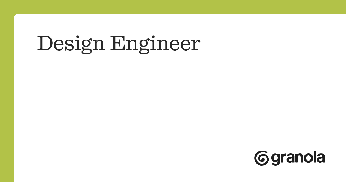 Design Engineer | Granola