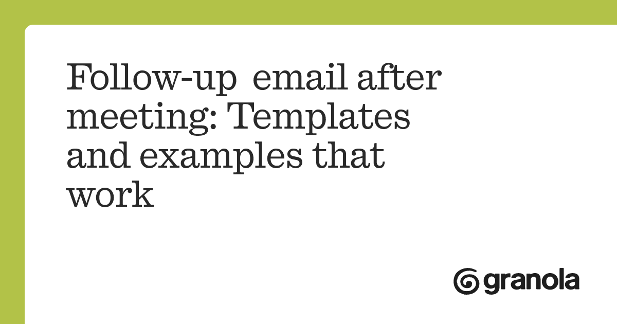 Follow-up email after meeting: Templates and examples that work | Granola