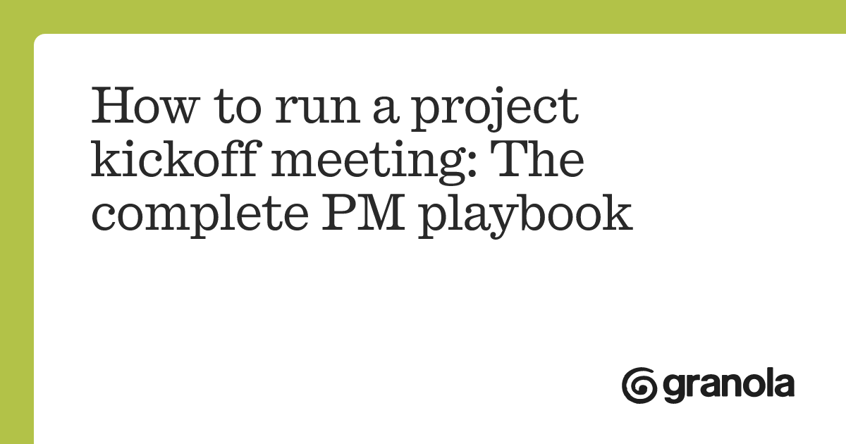 How to run a project kickoff meeting: The complete PM playbook