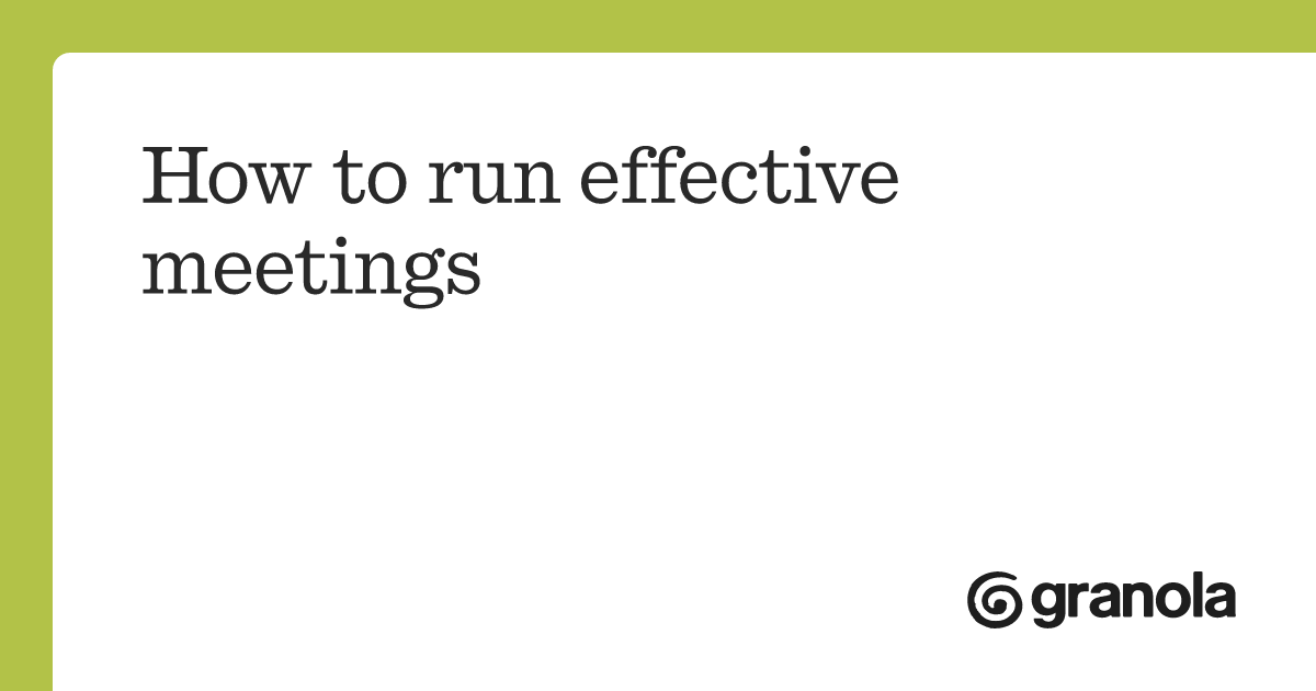 How to run effective meetings