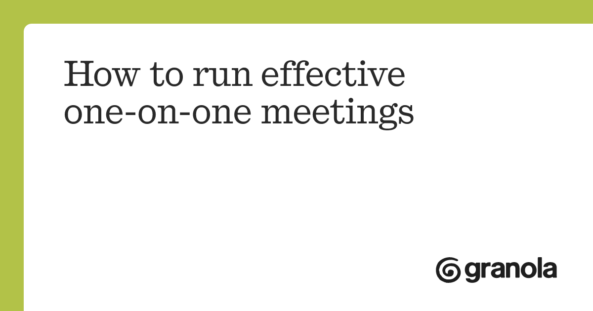 How to run effective one-on-one meetings