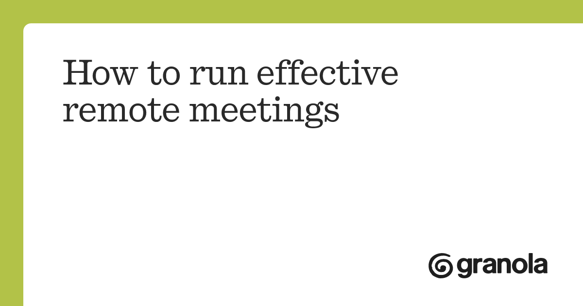 How to run effective remote meetings