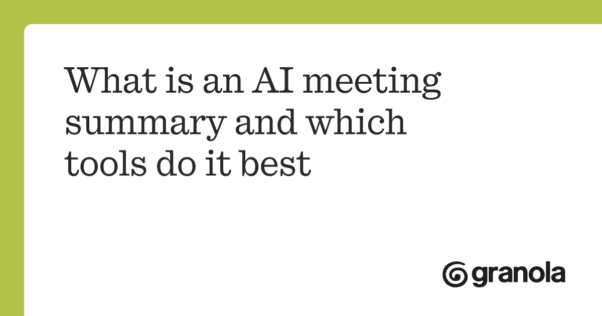 What is an AI meeting summary and which tools do it best
