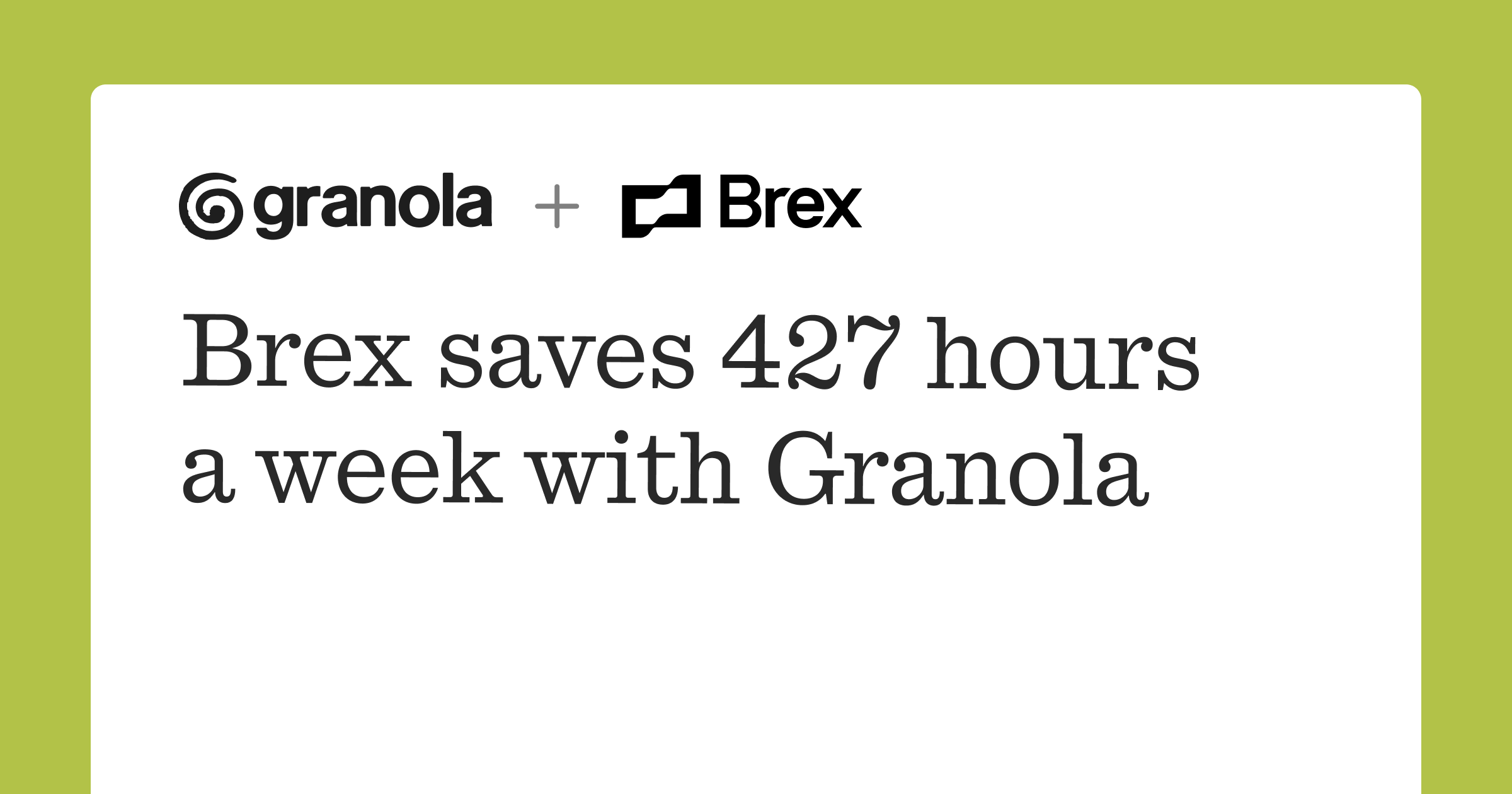Brex saves 427 hours a week with Granola | Granola